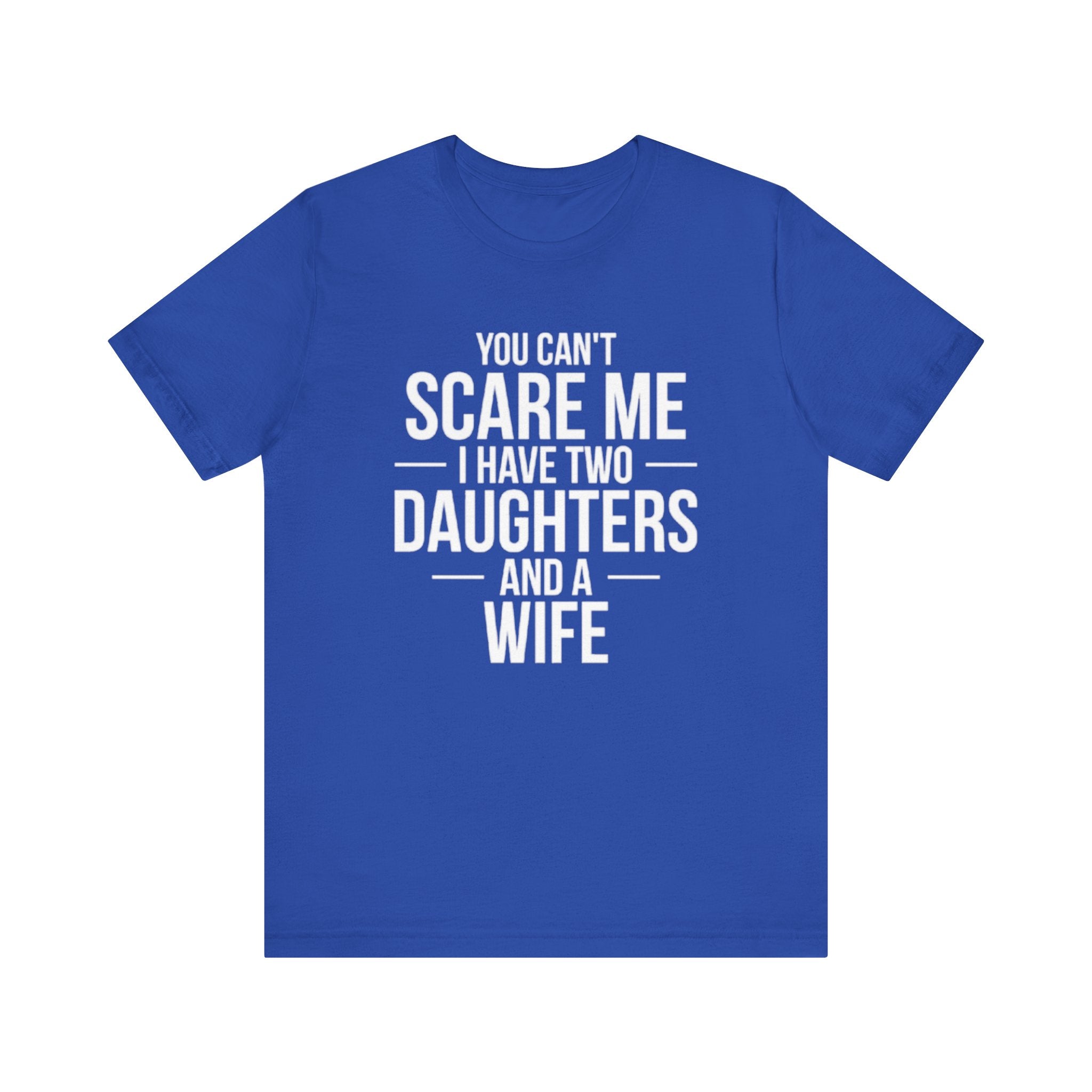 You Can't  Scare Me I Have Two Daughters
