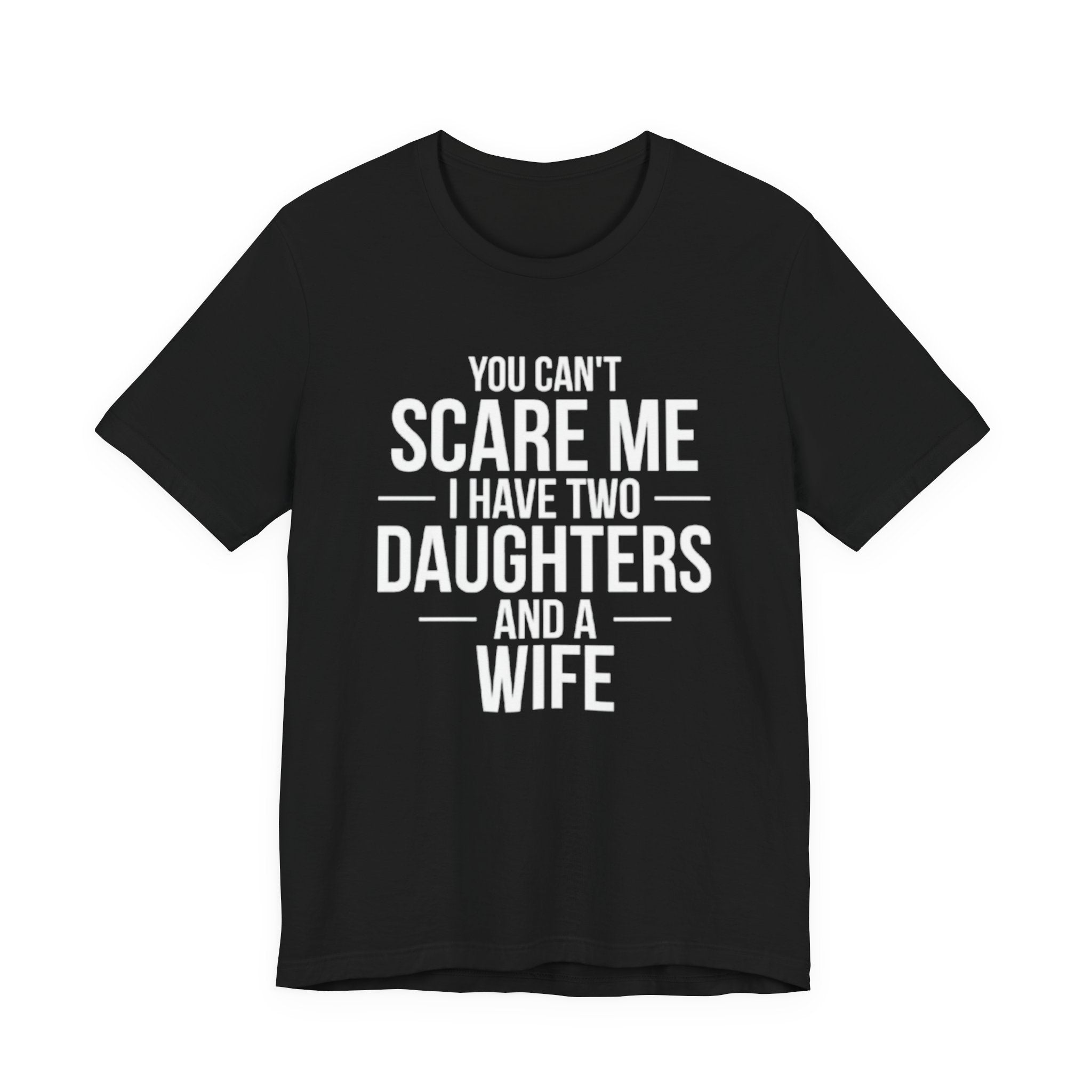 You Can't  Scare Me I Have Two Daughters