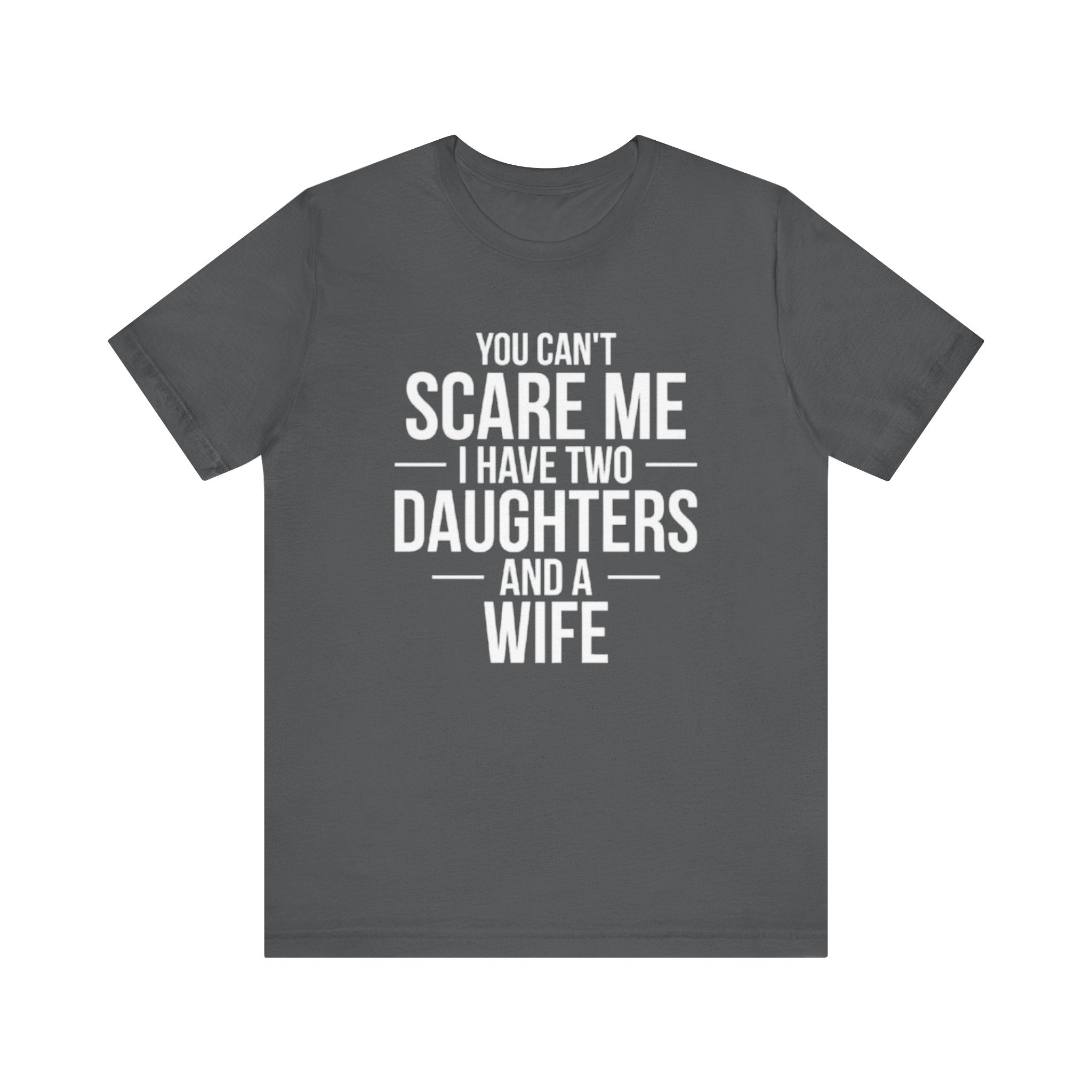 You Can't  Scare Me I Have Two Daughters