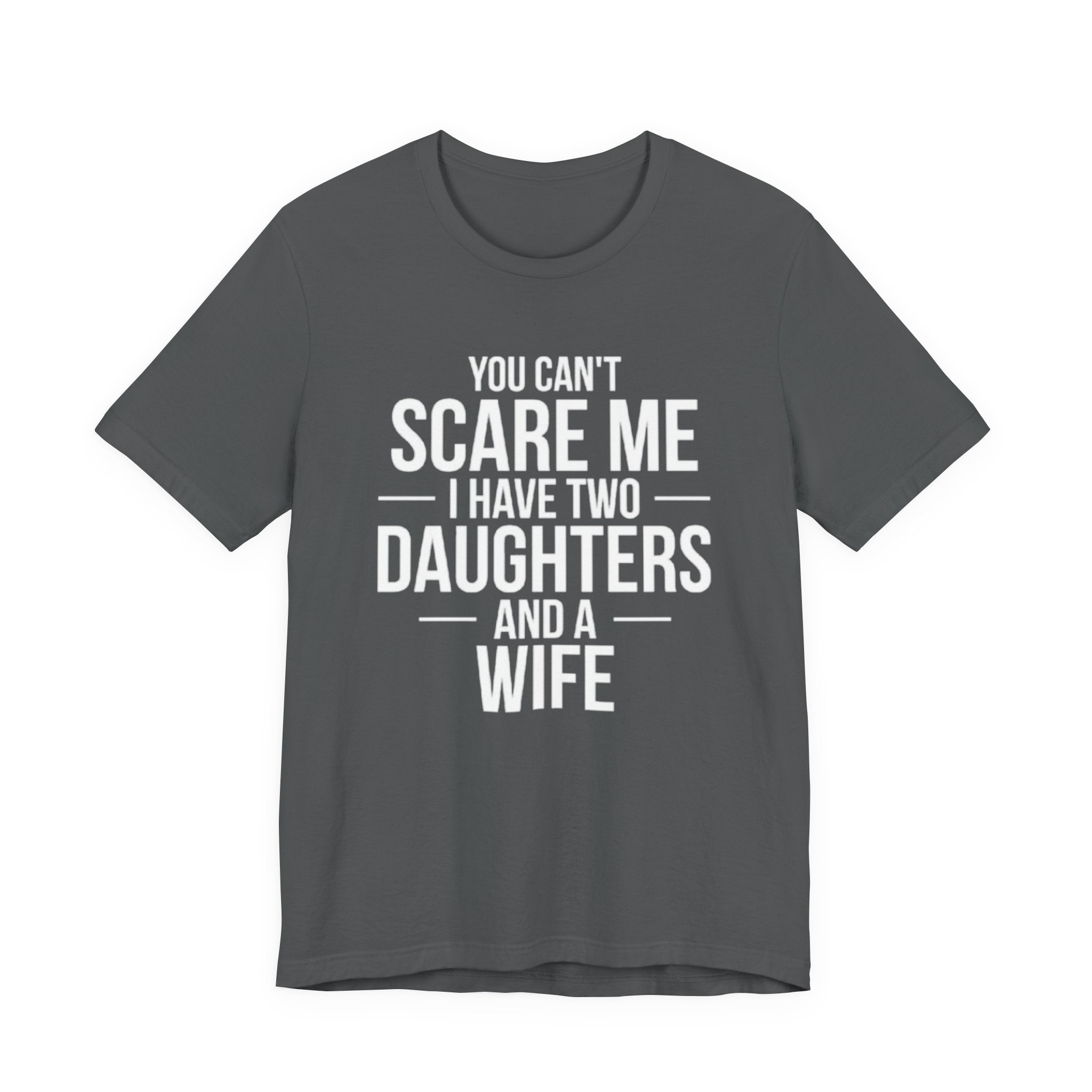 You Can't  Scare Me I Have Two Daughters